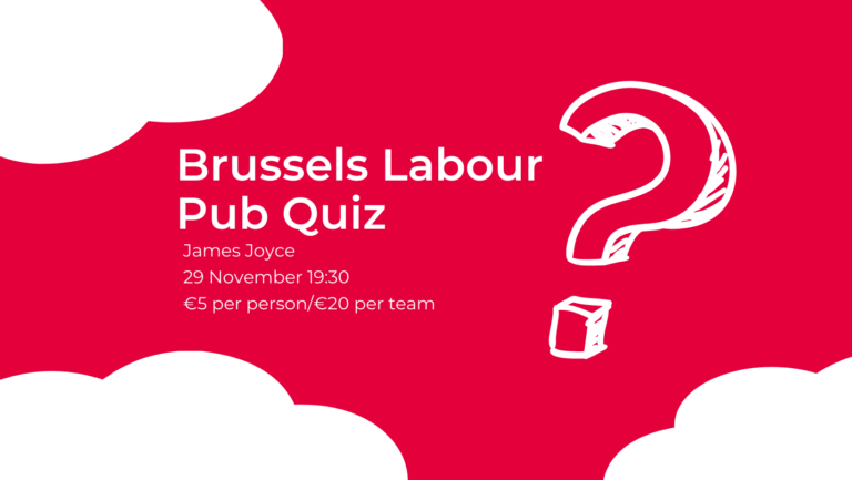 Brussels Labour pub quiz 1930 22 November 2023 James Joyce €5 per person or €20 per team